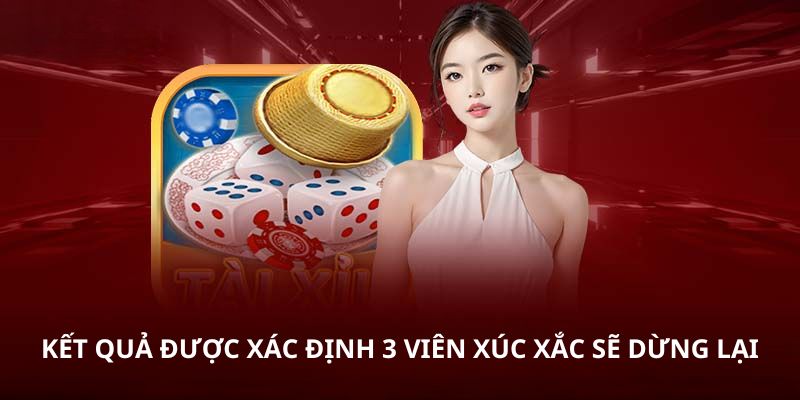 Kết quả được xác định 3 viên xúc xắc sẽ dừng lại