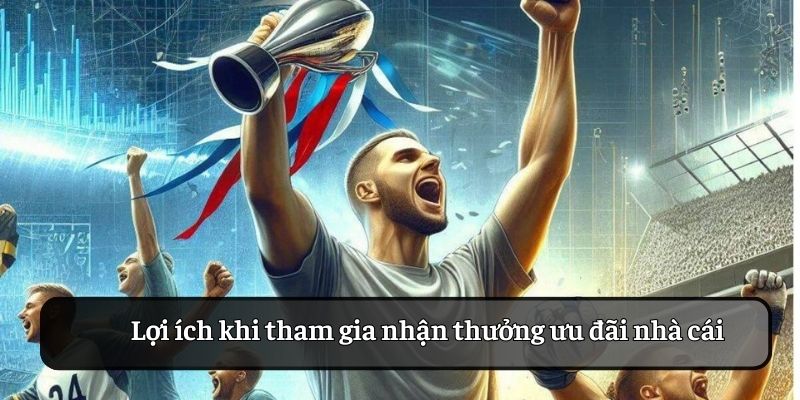 Tham gia nhận thưởng khuyến mãi nhà cái nhiều lợi ích