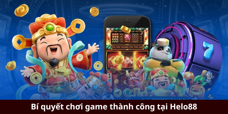 Bí quyết chơi game thành công tại Helo88