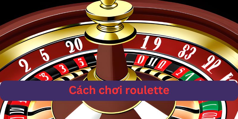 cách chơi roulette