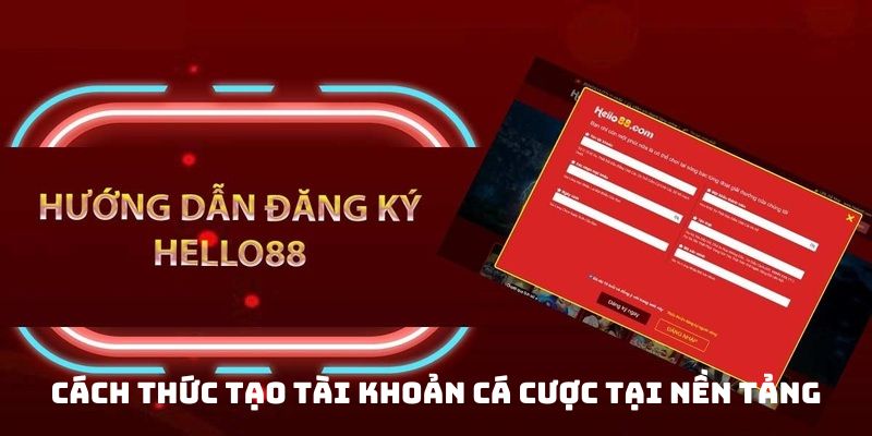 Cách thức tạo tài khoản cá cược tại nền tảng