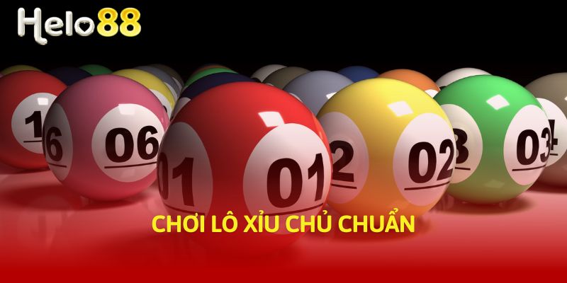 Chơi lô xỉu chủ chuẩn