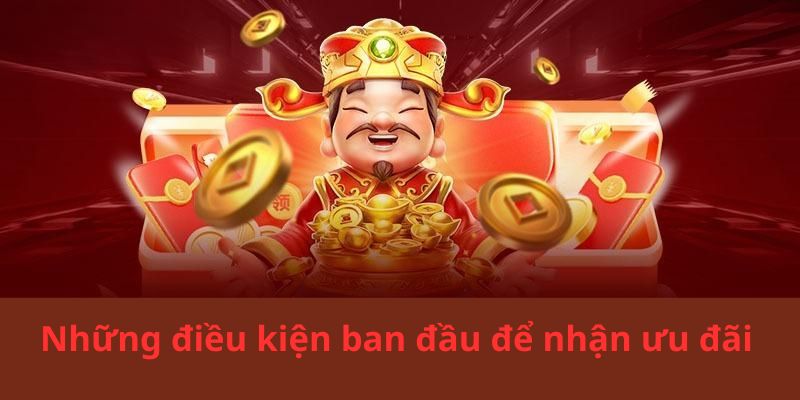 Những điều kiện ban đầu để nhận được ưu đãi Helo88