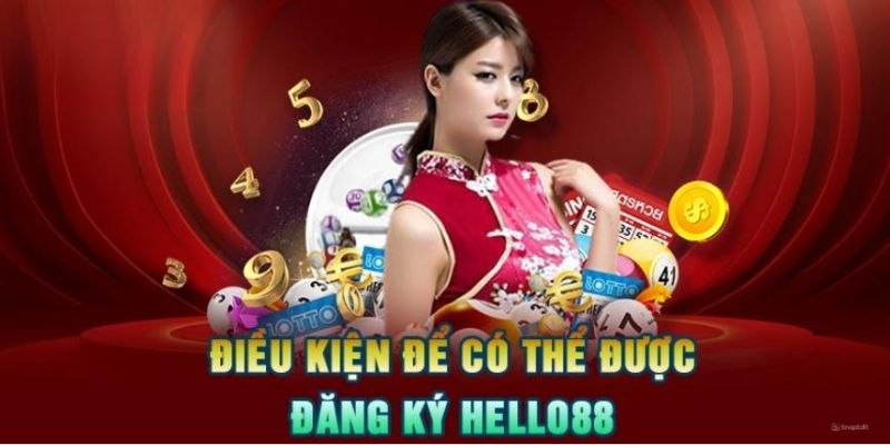 Điều kiện quan trọng cần tuân thủ khi đăng ký Hello88