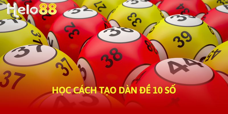 Học cách tạo dàn đề 10 số