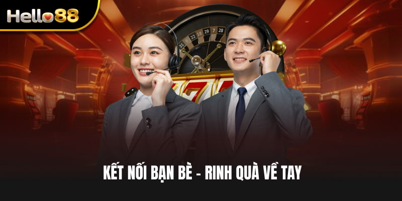 Kết nối bạn bè - Rinh quà về tay