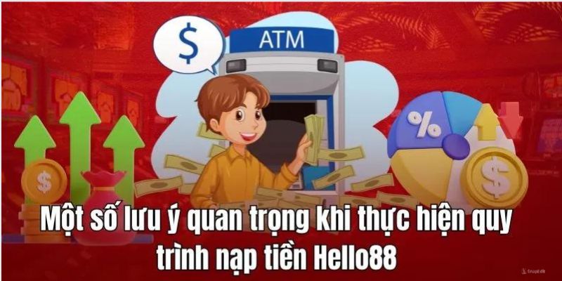 Những lưu ý khi thực hiện việc nạp tiền Helo88 