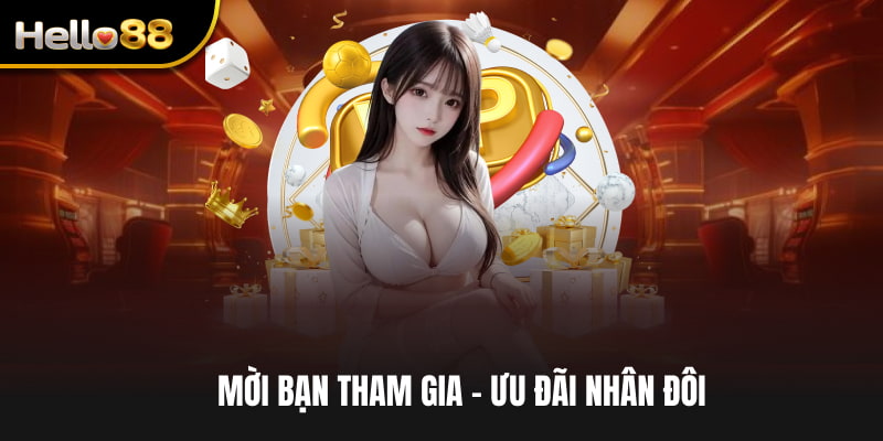 Mời bạn tham gia - Ưu đãi nhân đôi