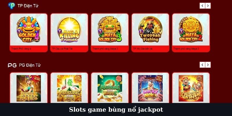 Slots game bùng nổ jackpot